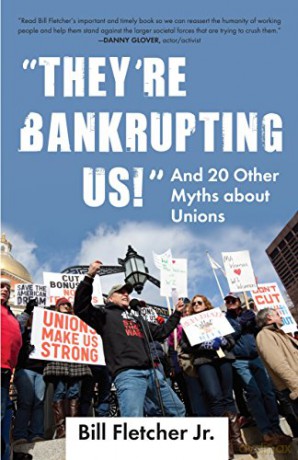 They're Bankrupting Us!: And 20 Other Myths about Unions (Myths Made in America) - Bill Fletcher Jr. [KSIĄŻKA]
