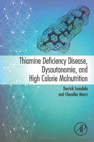 Thiamine Deficiency Disease, Dysautonomia, and High Calorie Malnutrition - Derrick Lonsdale [KSIĄŻKA]