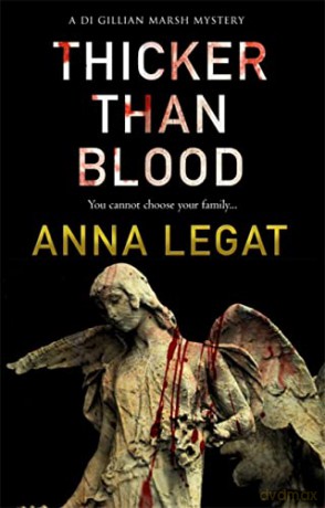 Thicker Than Blood (The Gillian Marsh series): the DI Gillian Marsh Mysteries Book 3 - Anna Legat [KSIĄŻKA]