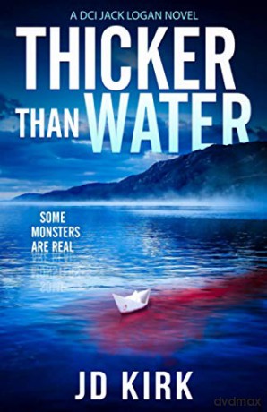 Thicker Than Water: A DCI Logan Crime Thriller (DCI Logan Crime Thrillers) - JD Kirk [KSIĄŻKA]