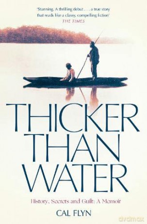 Thicker Than Water: History, Secrets and Guilt: A Memoir - Cal Flyn [KSIĄŻKA]