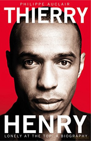 Thierry Henry: Lonely at the Top - Philippe Auclair [KSIĄŻKA]