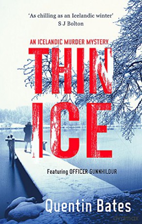 Thin Ice: A chilling and atmospheric crime thriller full of twists (Gunnhildur Mystery) - Quentin Bates [KSIĄŻKA]