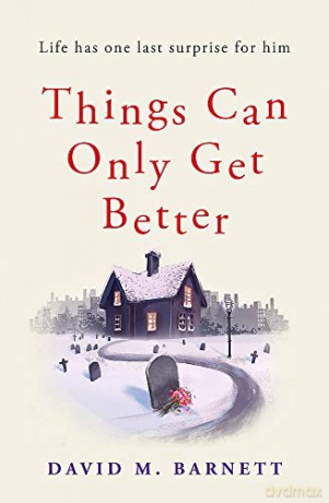 Things Can Only Get Better - David M. Barnett [KSIĄŻKA]