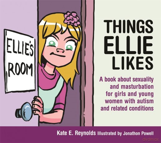 Things Ellie Likes: A book about sexuality and masturbation for girls and young women with autism and related conditions: 5 (Sexuality and Safety with Tom and Ellie) - Kate E. Reynolds [KSIĄŻKA]
