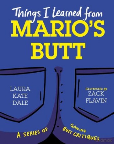 Things I Learned from Mario's Butt - Laura Kate Dale [KSIĄŻKA]