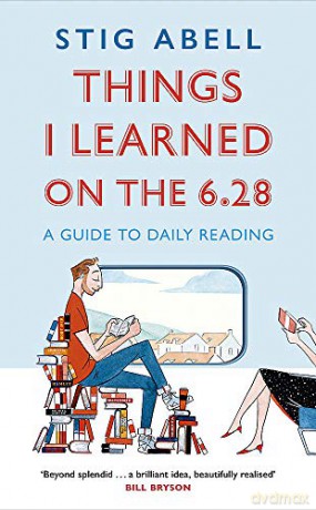 Things I Learned on the 6.28: A Guide to Daily Reading - Stig Abell [KSIĄŻKA]