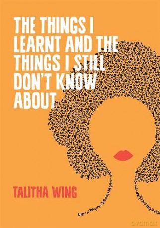 Things I Learnt and the Things I Still I Dont Know About - Talitha Wing [KSIĄŻKA]