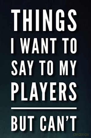 Things I Want To Say To My Players But Can't: 110-Page Blank Lined Journal Coach Manager Gift Idea - Harper View Media [KSIĄŻKA]