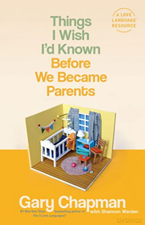 Things I Wish I'D Known Before We Became Parents - Gary Chapman [KSIĄŻKA]