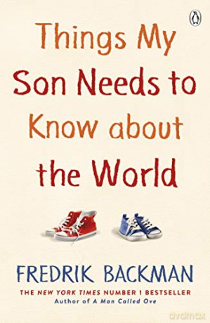 Things My Son Needs to Know About The World: Fredrik Backman - Fredrik Backman [KSIĄŻKA]