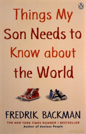 Things My Son Needs to Know About The World: Fredrik Backman - Fredrik Backman [KSIĄŻKA]