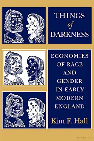 Things of Darkness: Economies of Race and Gender in Early Modern England - Kim F. Hall [KSIĄŻKA]