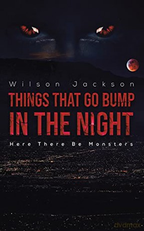Things That Go Bump in the Night: Here There Be Monsters - Wilson Jackson [KSIĄŻKA]