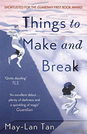 Things to Make and Break - May-Lan Tan [KSIĄŻKA]