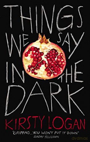 Things We Say in the Dark - Kirsty Logan [KSIĄŻKA]