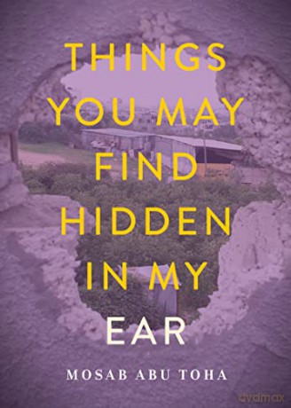 Things You May Find Hidden in My Ear: Poems from Gaza - Mosab Abu Toha [KSIĄŻKA]