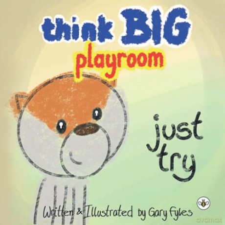 Think Big Playroom: Just Try - Gary Fyles [KSIĄŻKA]