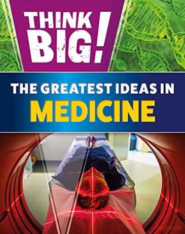 Think Big!: The Greatest Ideas in Medicine - Sonya Newland [KSIĄŻKA]