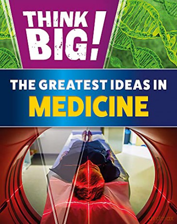 Think Big!: The Greatest Ideas in Medicine - Sonya Newland [KSIĄŻKA]