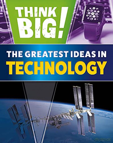 Think Big!: The Greatest Ideas in Technology - Sonya Newland [KSIĄŻKA]