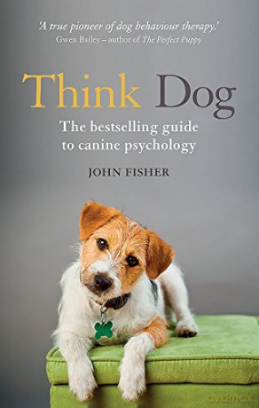 Think Dog: An Owner's Guide to Canine Psychology - John Fisher [KSIĄŻKA]