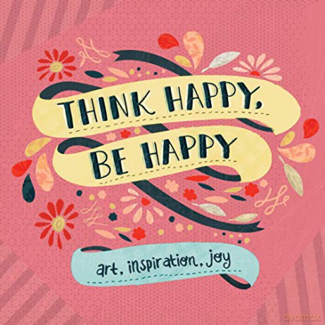 Think Happy, Be Happy: Words and Art to Inspire by Over 20 Contributing Artists: Art, Inspiration, Joy: 1 [KSIĄŻKA]
