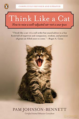 Think Like a Cat: How to Raise a Well-Adjusted Cat--Not a Sour Puss - Pam Johnson-Bennett [KSIĄŻKA]