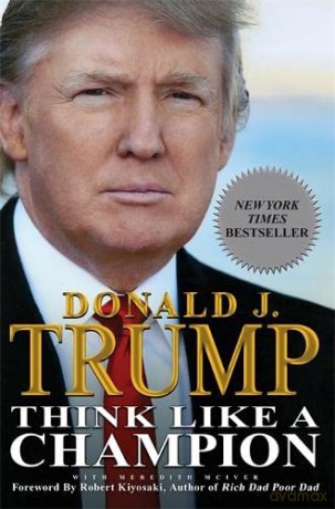 Think Like A Champion: An Informal Education In Business and Life - Donald Trump [KSIĄŻKA]
