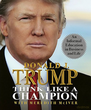 Think Like a Champion: An Informal Education in Business and Life (Rp Minis) - Donald Trump [KSIĄŻKA]