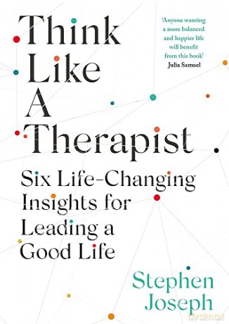 Think Like a Therapist: Six Life-changing Insights for Leading a Good Life - Professor Stephen Joseph [KSIĄŻKA]