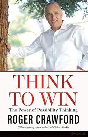Think to Win: The Power of Possibility Thinking - Roger Crawford [KSIĄŻKA]
