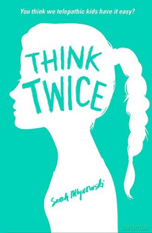 Think Twice: Book 2 - Sarah Mlynowski [KSIĄŻKA]