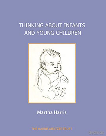 Thinking about Infants and Young Children - Martha Harris [KSIĄŻKA]