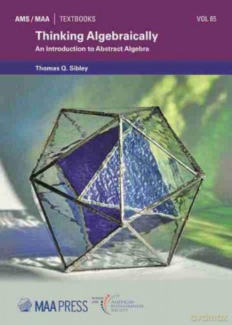 Thinking Algebraically: An Introduction to Abstract Algebra (AMS/MAA Textbooks) - Thomas Q. Sibley [KSIĄŻKA]