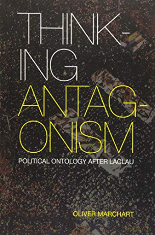 Thinking Antagonism: Political Ontology After Laclau - Oliver Marchart [KSIĄŻKA]