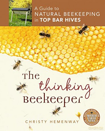 Thinking Beekeeper: A Guide to Natural Beekeeping in Top Bar Hives - Christy Hemenway [KSIĄŻKA]