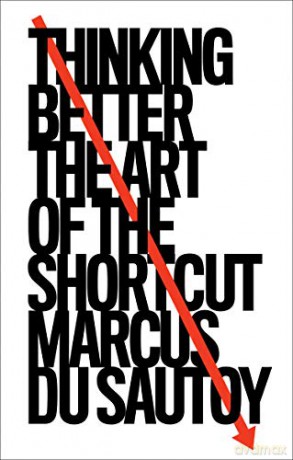 Thinking Better: The Art of the Shortcut - Marcus du Sautoy [KSIĄŻKA]
