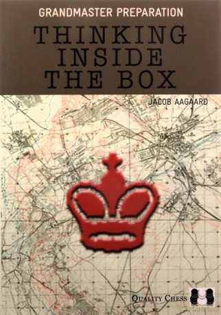 Thinking Inside the Box (Grandmaster Preparation) - Grandmaster Jacob Aagaard [KSIĄŻKA]