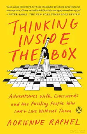 Thinking Inside the Box: Adventures with Crosswords and the Puzzling People Who Can't Live Without Them - Adrienne Raphel [KSIĄŻKA]