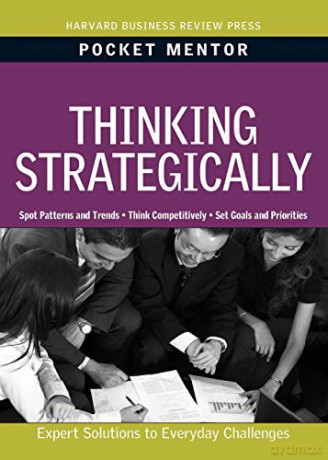 Thinking Strategically: Expert Solutions to Everyday Challenges (Pocket Mentor) - Harvard Business Review [KSIĄŻKA]