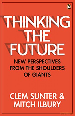 Thinking the Future: New Perspectives from the Shoulders of Giants - Clem Sunter [KSIĄŻKA]