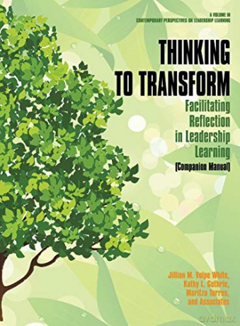 Thinking to Transform: Facilitating Reflection in Leadership Learning (Companion Manual) (hc) (Contemporary Perspectives on Leadership Learning) - Jillian M. Volpe Wjite [KSIĄŻKA]