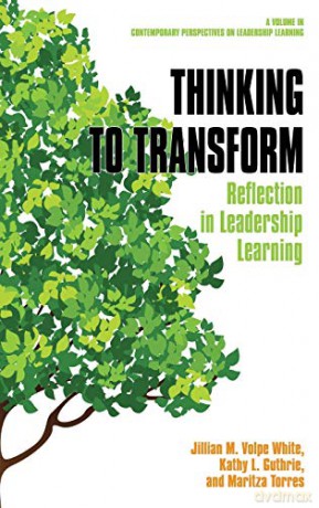 Thinking to Transform: Reflection in Leadership Learning (hc) (Contemporary Perspectives on Leadership Learning) - Jillian M. Volpe Wjite [KSIĄŻKA]