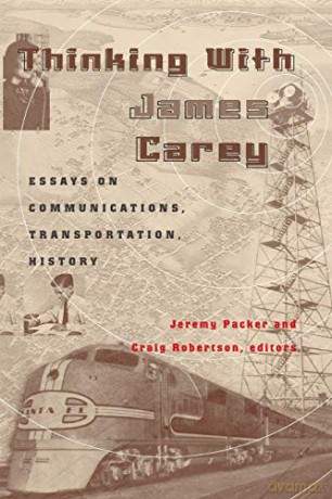 Thinking with James Carey; Essays on Communications, Transportation, History (15) (Intersections in Communications and Culture Global Approaches and Transdisciplinary Perspectives) - Jeremy Packer [KSIĄŻKA]