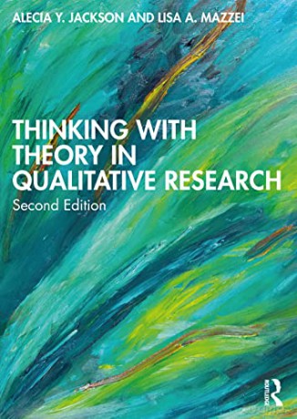 Thinking with Theory in Qualitative Research: Viewing Data Across Multiple Perspectives - Alecia Y. Jackson [KSIĄŻKA]