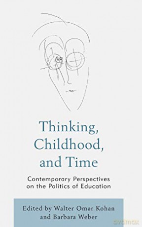Thinking, Childhood, and Time: Contemporary Perspectives on the Politics of Education (Philosophy of Childhood) - Barbara Weber [KSIĄŻKA]