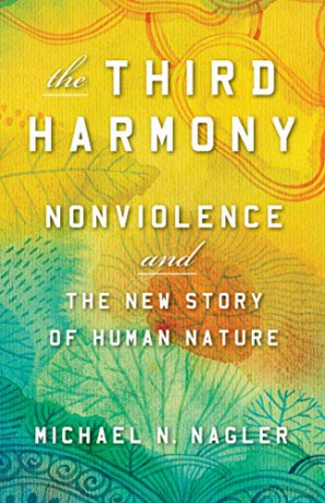 Third Harmony: Nonviolence and the New Story of Human Nature - Michael N Nagler [KSIĄŻKA]