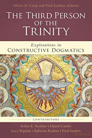 Third Person of the Trinity: Explorations in Constructive Dogmatics (Los Angeles Theology Conference Series) - Editors Oliver D. Crisp and Fred Sanders [KSIĄŻKA]