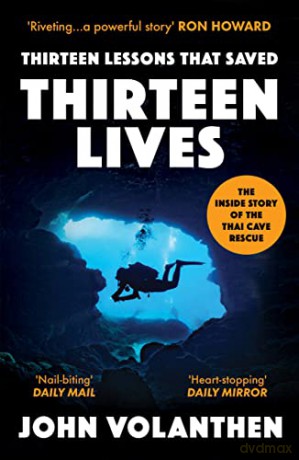 Thirteen Lessons that Saved Thirteen Lives: The Inside Story of the Thai Cave Rescue - John Volanthen [KSIĄŻKA]